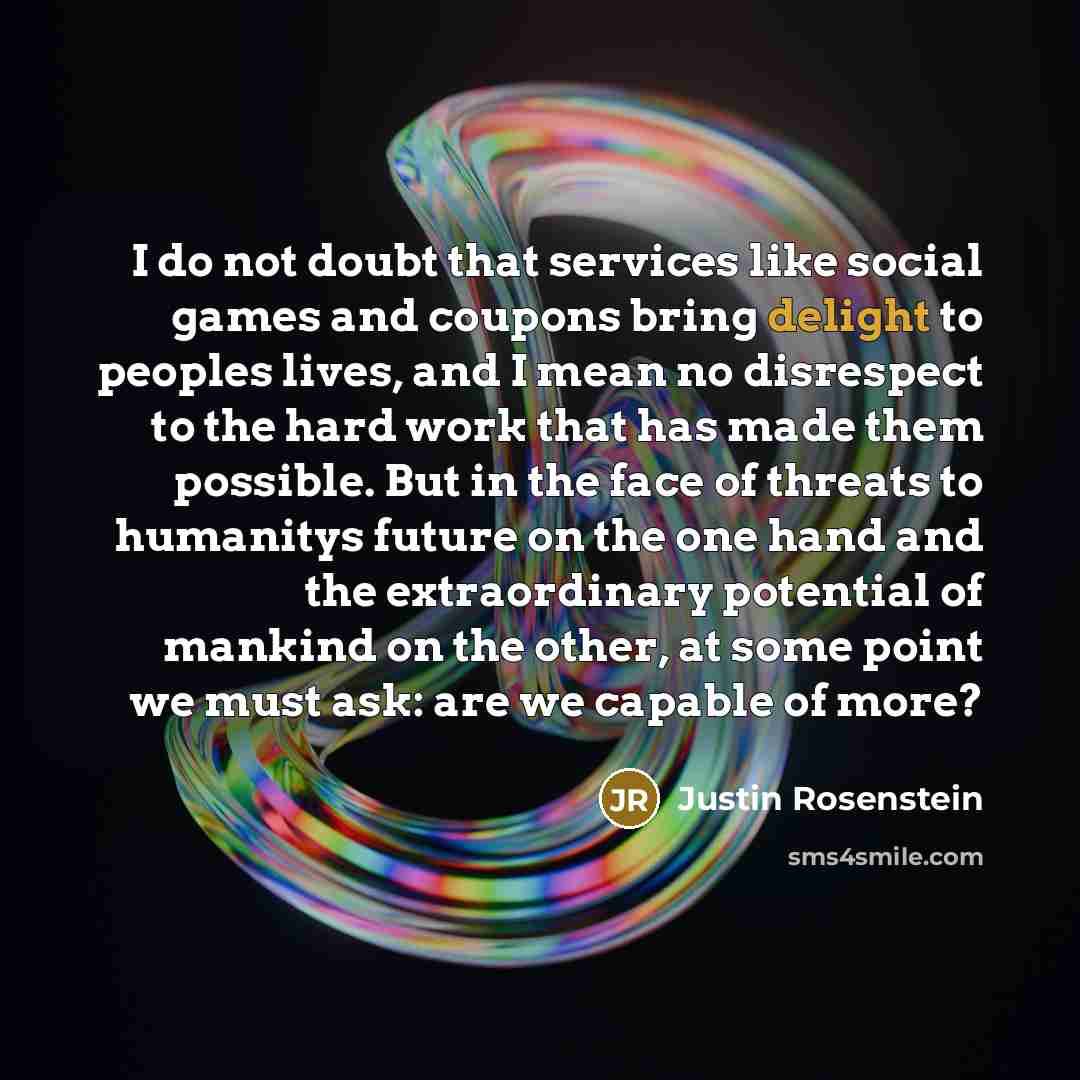 “I do not doubt that services like social games and…” quote by Justin Rosenstein
