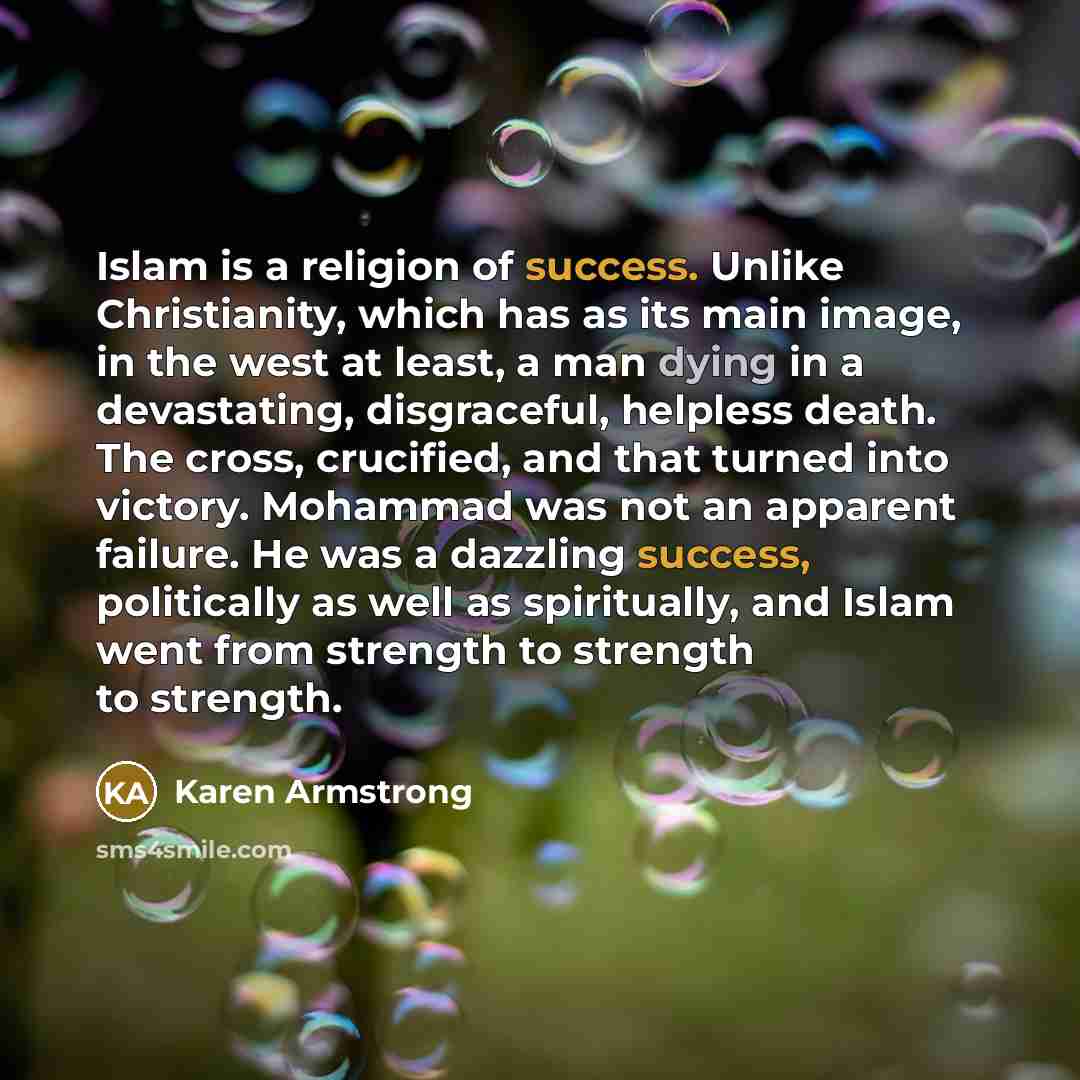 “Islam is a religion of success. Unlike Christianity, which has…” quote by Karen Armstrong