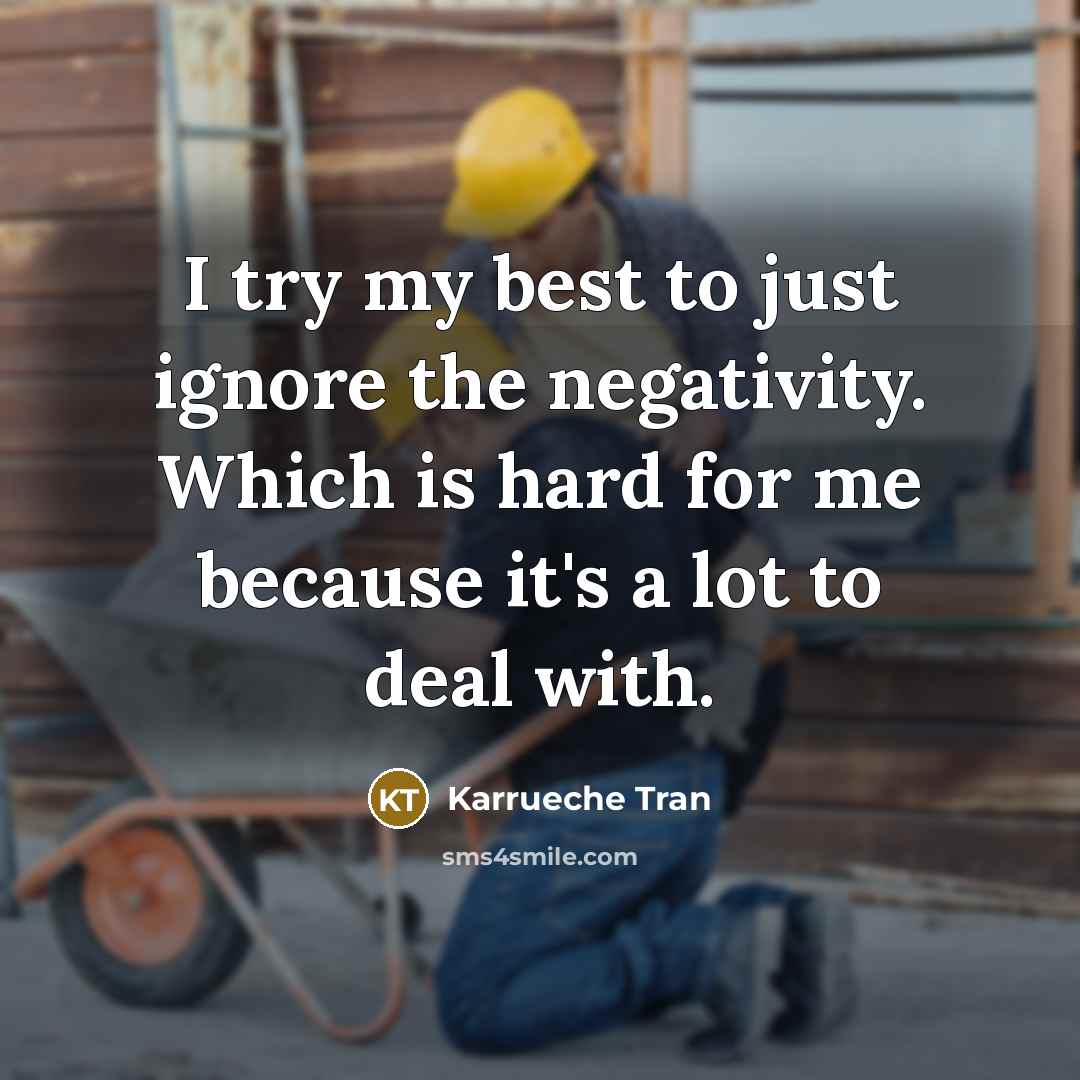 “I try my best to just ignore the negativity. Which…” quote by Karrueche Tran