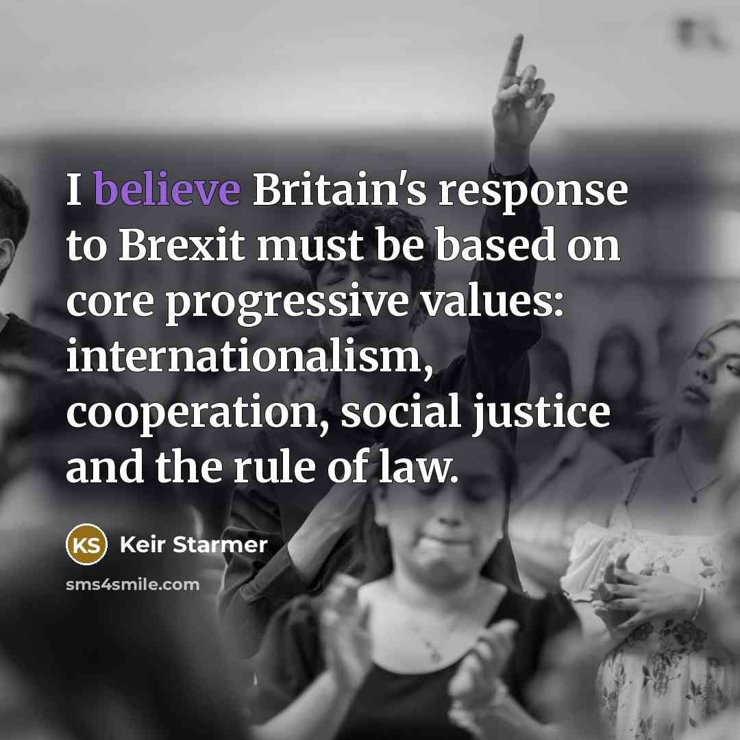 “I believe Britain's response to Brexit must be based on…” quote by Keir Starmer