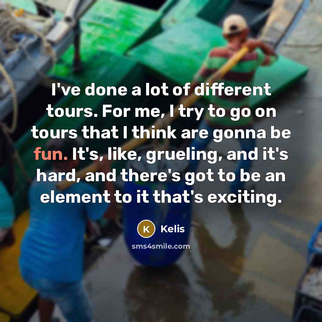 “I've done a lot of different tours. For me, I…” quote by Kelis