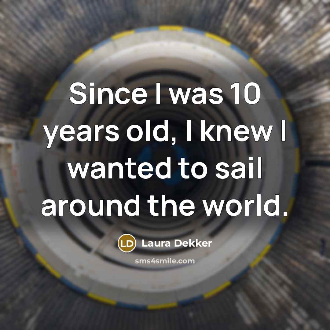 “Since I was 10 years old, I knew I wanted…” quote by Laura Dekker