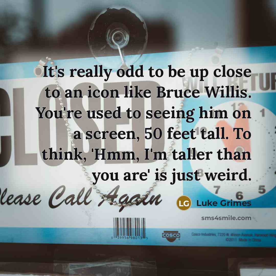 “It's really odd to be up close to an icon…” quote by Luke Grimes