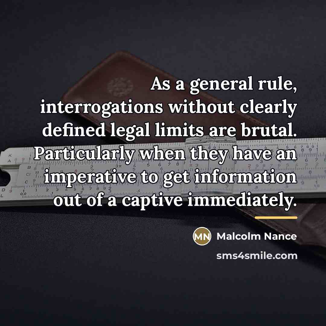 “As a general rule, interrogations without clearly defined legal limits…” quote by Malcolm Nance