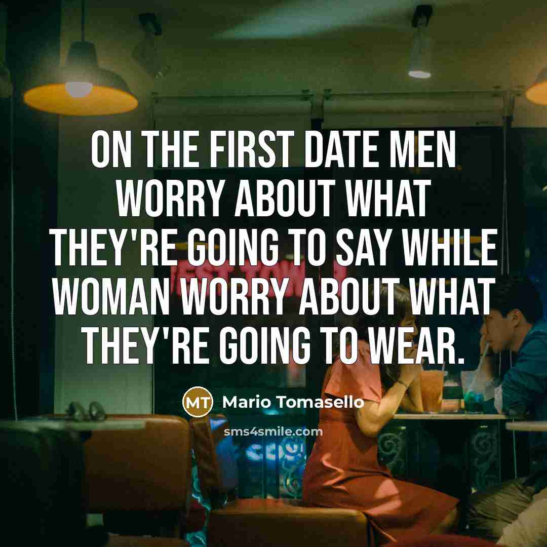 “On the first date men worry about what they're going…” quote by Mario Tomasello