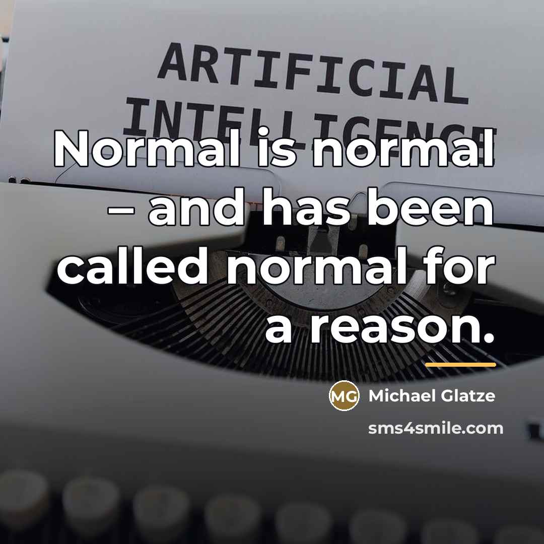 “Normal is normal – and has been called normal for…” quote by Michael Glatze