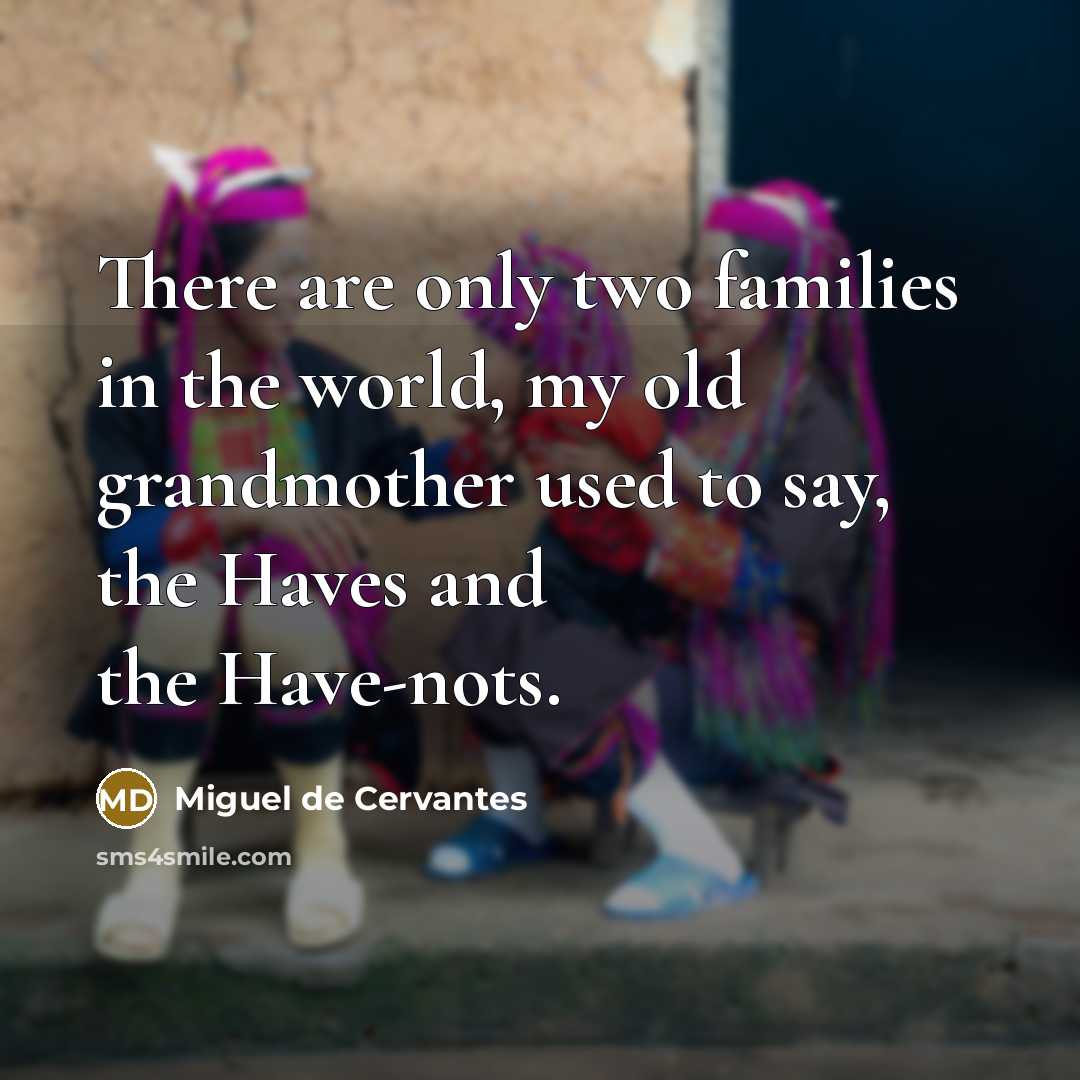 “There are only two families in the world, my old…” quote by Miguel de Cervantes