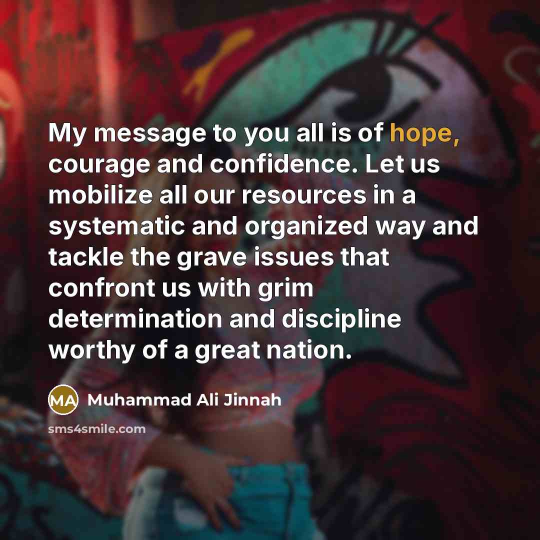 “My message to you all is of hope, courage and…” quote by Muhammad Ali Jinnah