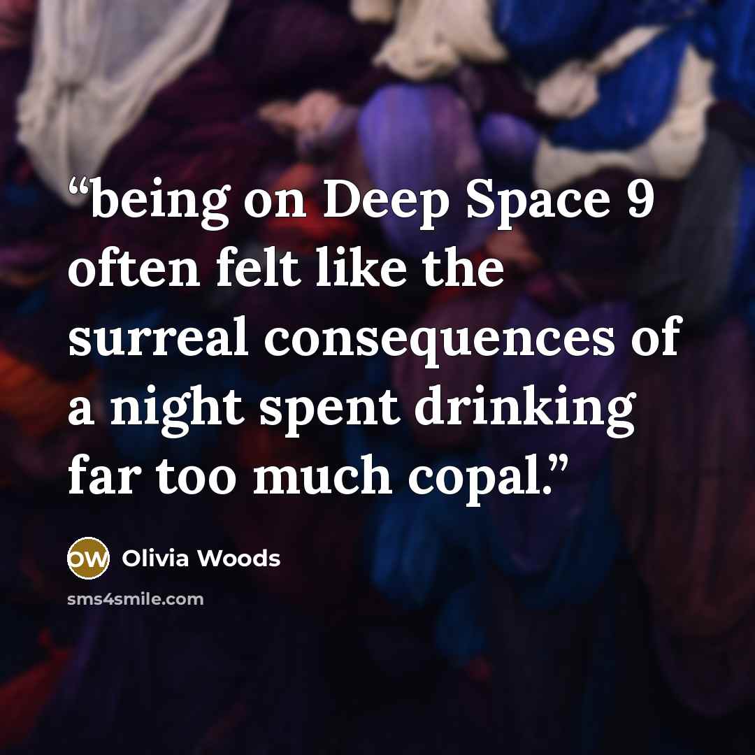 “being on Deep Space 9 often felt like the surreal consequences of a night spent drinking far too much copal.” quote by Olivia Woods