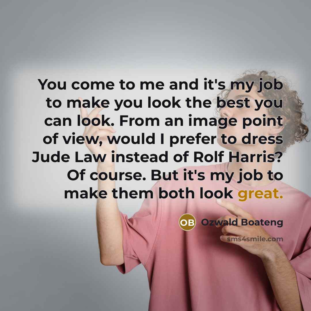 “You come to me and it's my job to make…” quote by Ozwald Boateng