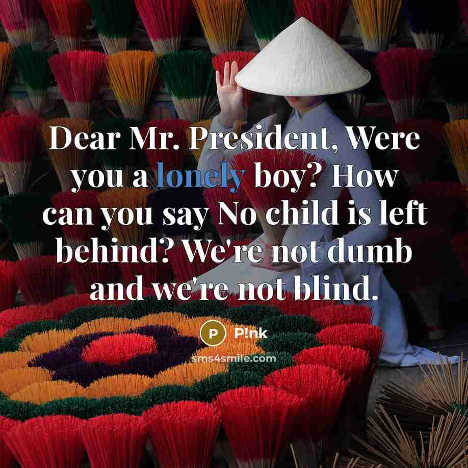 “Dear Mr. President, Were you a lonely boy? How can…” quote by P!nk