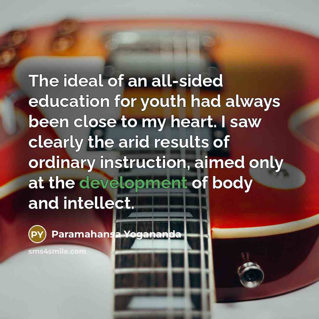 “The ideal of an all-sided education for youth had always…” quote by Paramahansa Yogananda