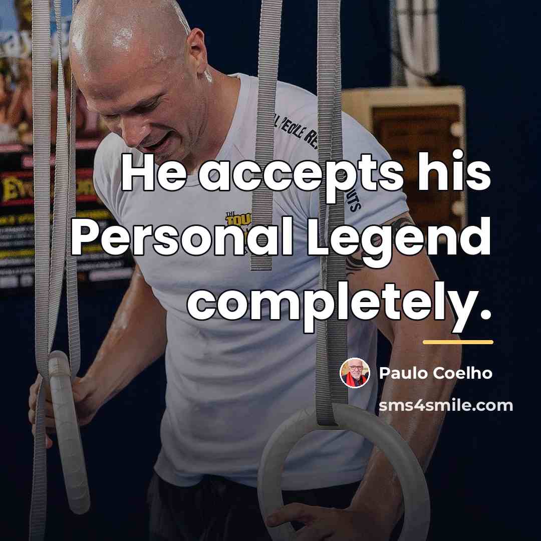 “He accepts his Personal Legend completely.…” quote by Paulo Coelho