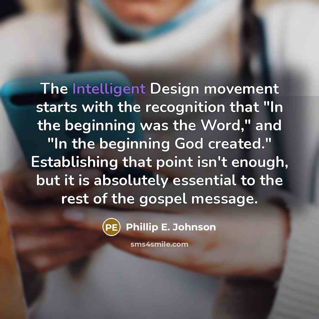 “The Intelligent Design movement starts with the recognition that "In…” quote by Phillip E. Johnson