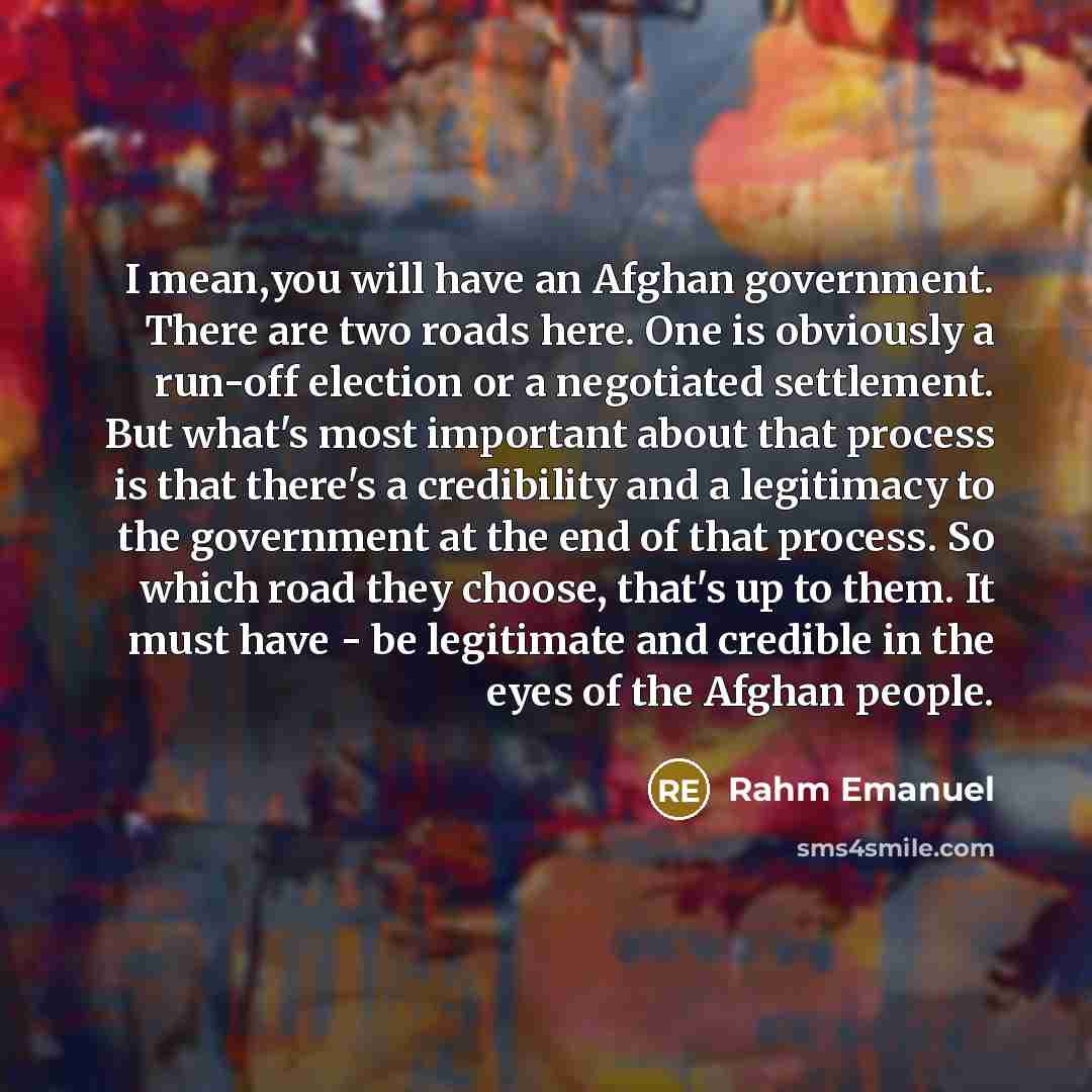 “I mean,you will have an Afghan government. There are two…” quote by Rahm Emanuel