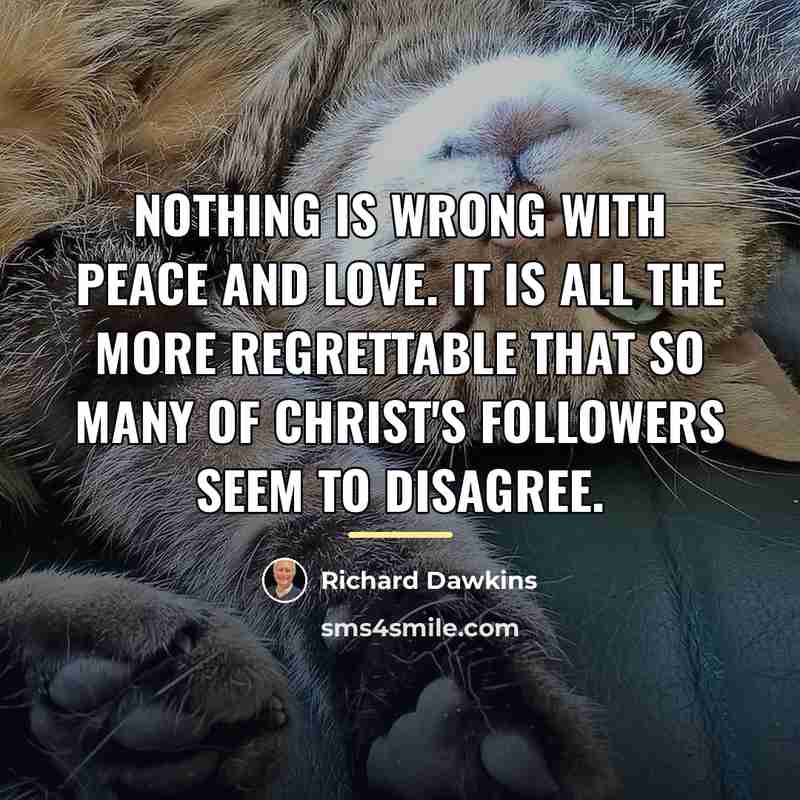 “Nothing is wrong with peace and love. It is all…” quote by Richard Dawkins