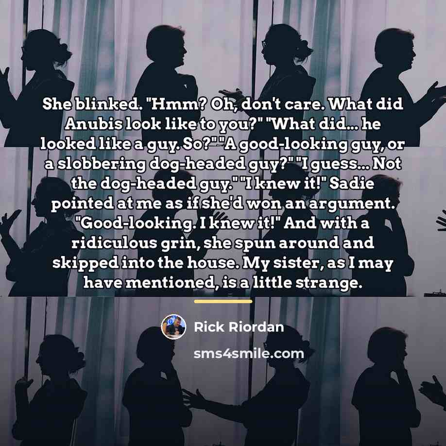 “She blinked. "Hmm? Oh, don't care. What did Anubis look…” quote by Rick Riordan