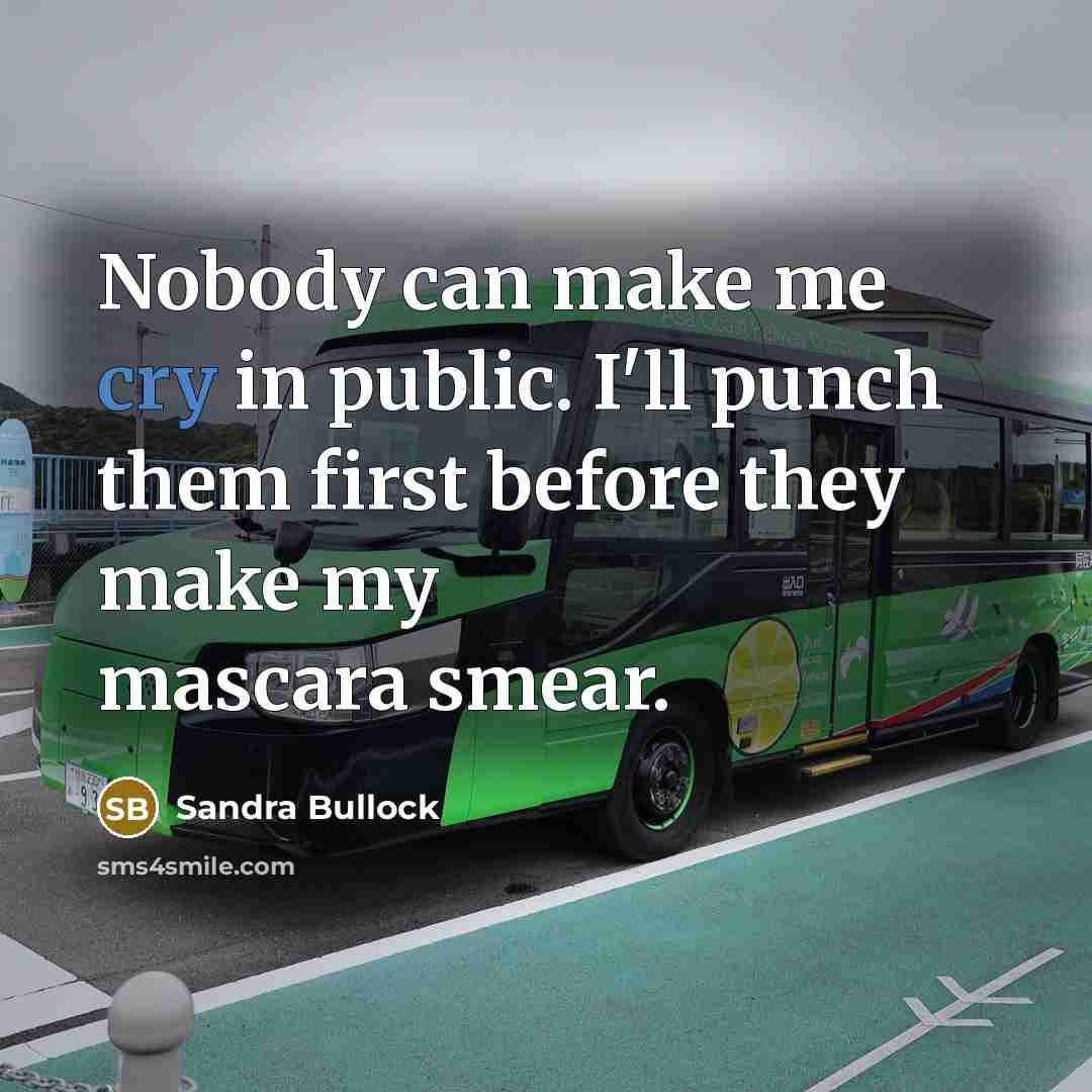 “Nobody can make me cry in public. I'll punch them…” quote by Sandra Bullock