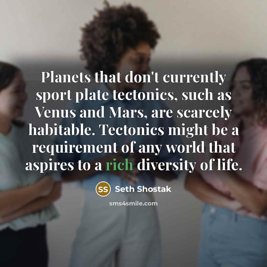 “Planets that don't currently sport plate tectonics, such as Venus…” quote by Seth Shostak