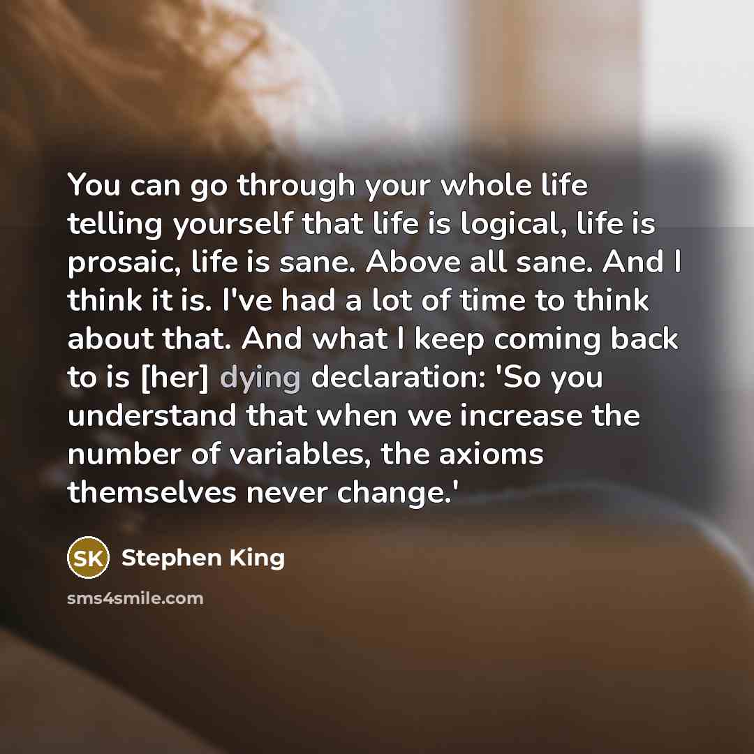 “You can go through your whole life telling yourself that…” quote by Stephen King