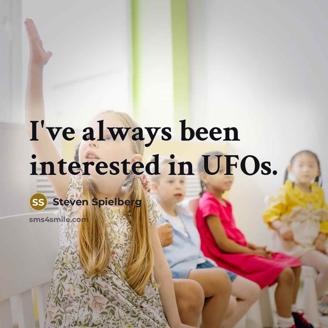 “I've always been interested in UFOs.…” quote by Steven Spielberg