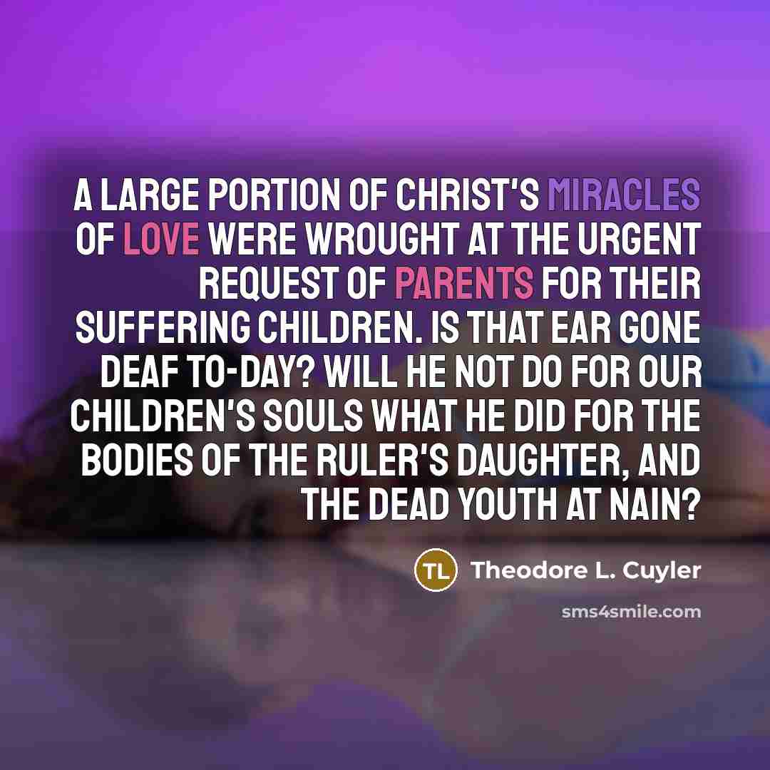 “A large portion of Christ's miracles of love were wrought…” quote by Theodore L. Cuyler