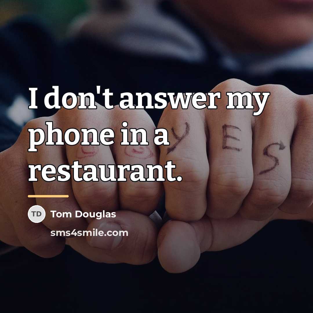 “I don't answer my phone in a restaurant.…” quote by Tom Douglas