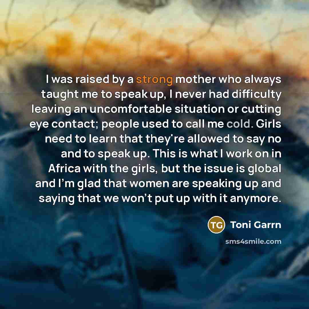 “I was raised by a strong mother who always taught…” quote by Toni Garrn