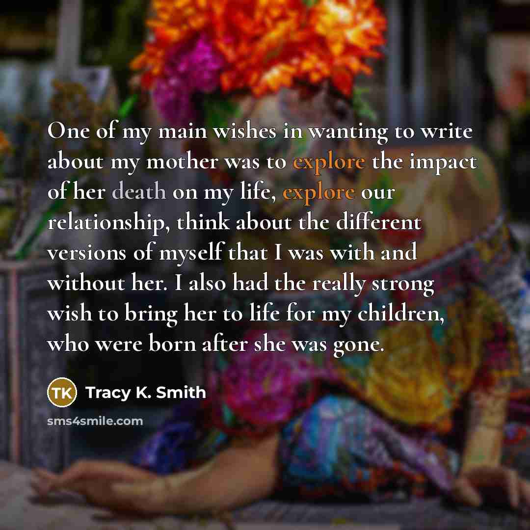 “One of my main wishes in wanting to write about…” quote by Tracy K. Smith