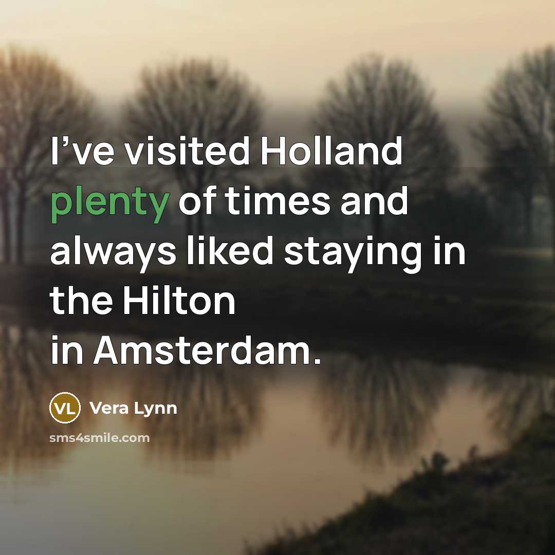 “I've visited Holland plenty of times and always liked staying…” quote by Vera Lynn