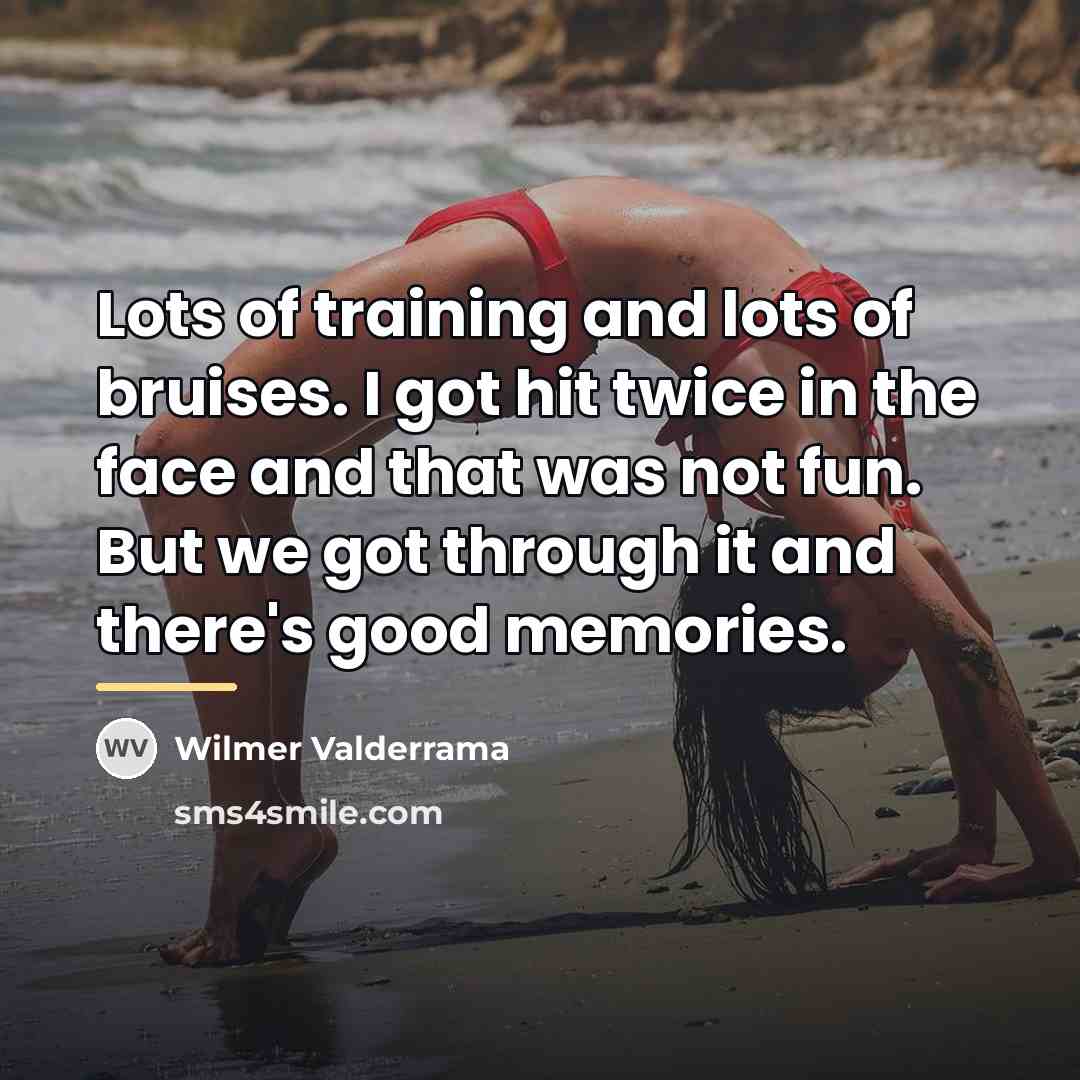 “Lots of training and lots of bruises. I got hit…” quote by Wilmer Valderrama