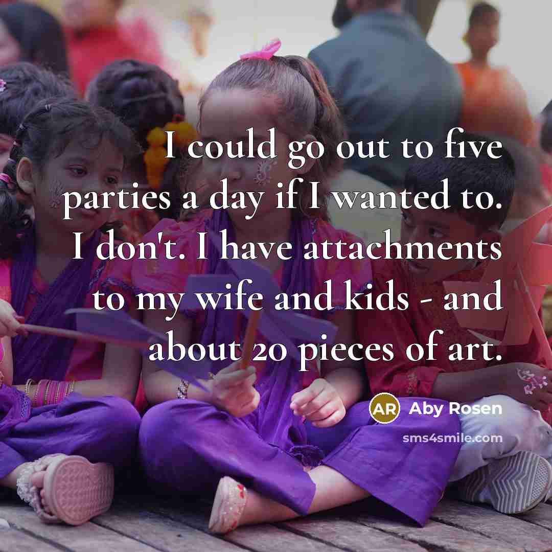 “I could go out to five parties a day if…” quote by Aby Rosen