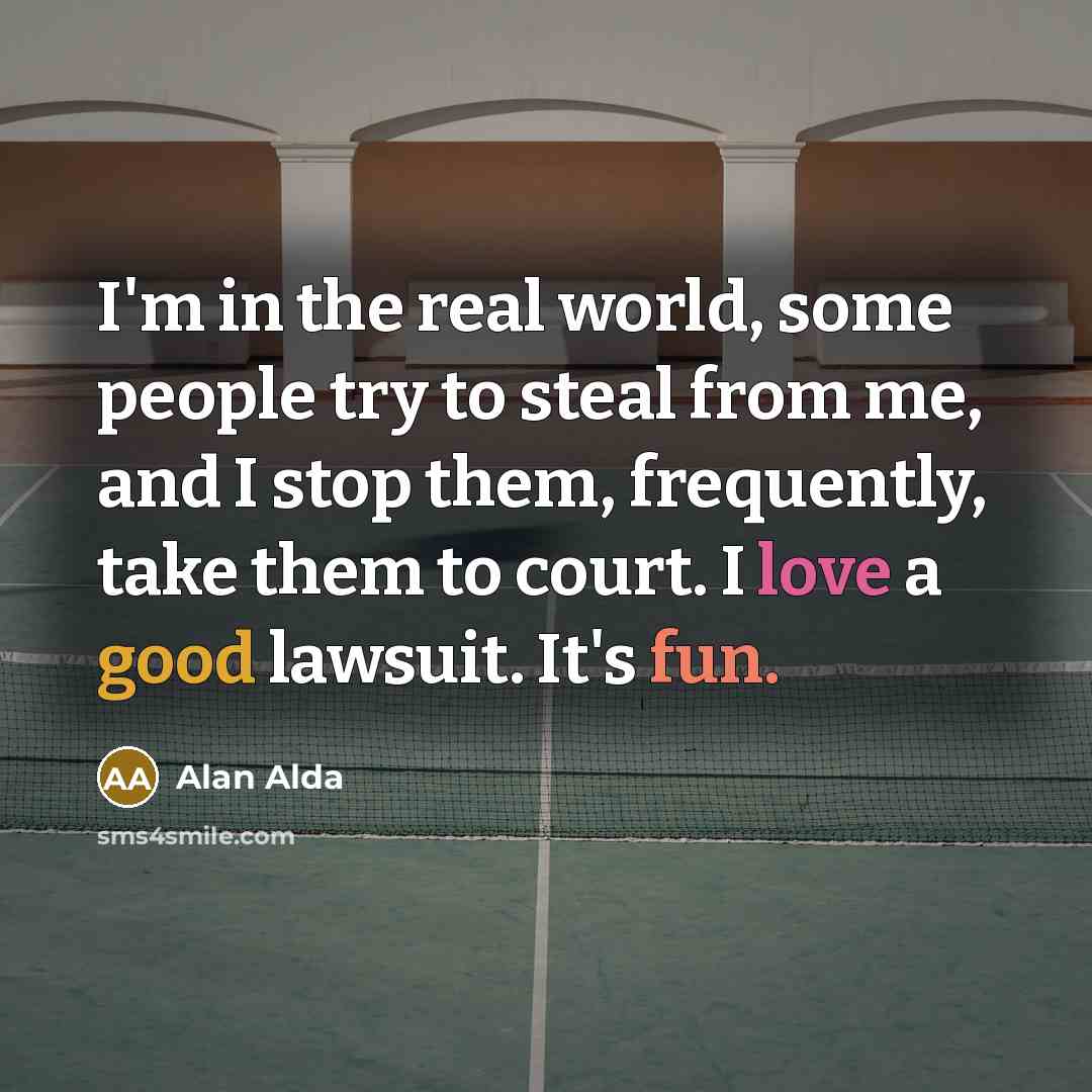 “I'm in the real world, some people try to steal…” quote by Alan Alda