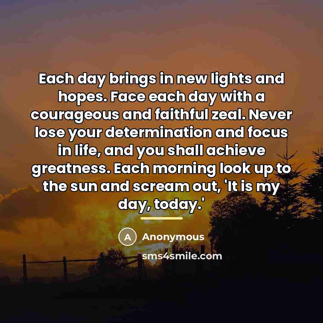 “Each day brings in new lights and hopes. Face each…” quote by Anonymous