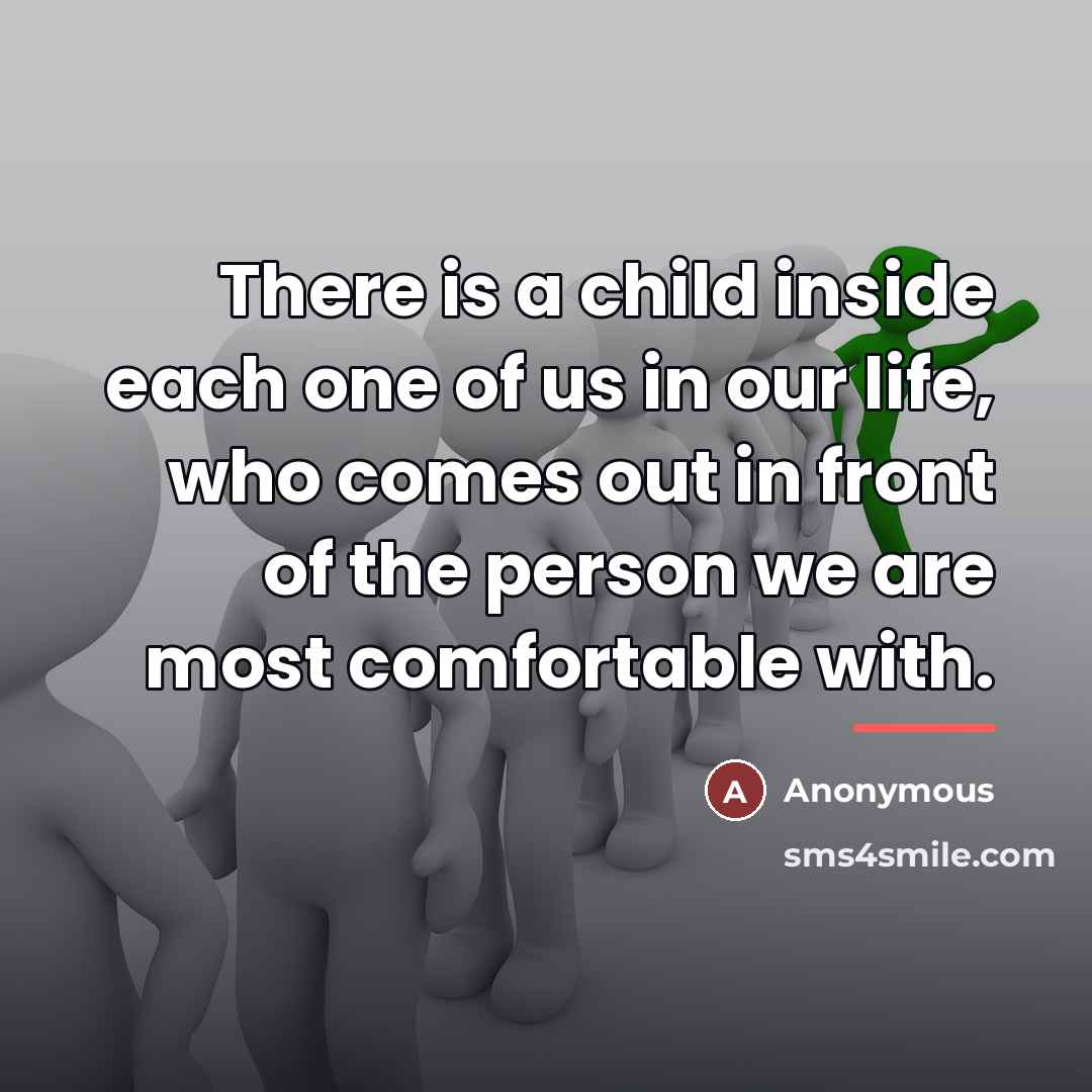“There is a child inside each one of us in…” quote by Anonymous