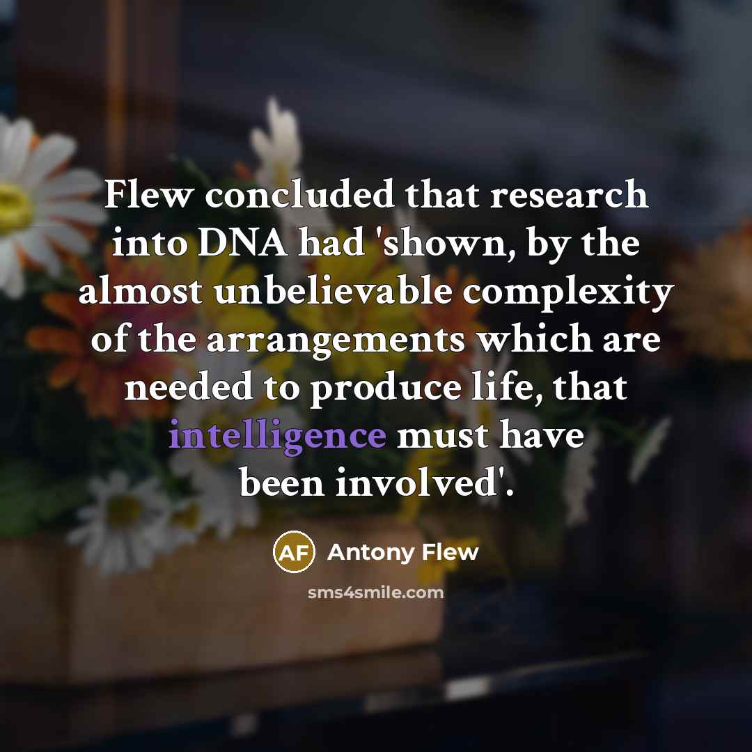 “Flew concluded that research into DNA had 'shown, by the…” quote by Antony Flew