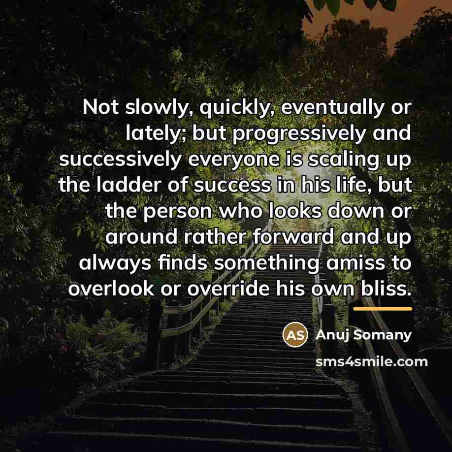 “Not slowly, quickly, eventually or lately; but progressively and successively…” quote by Anuj Somany