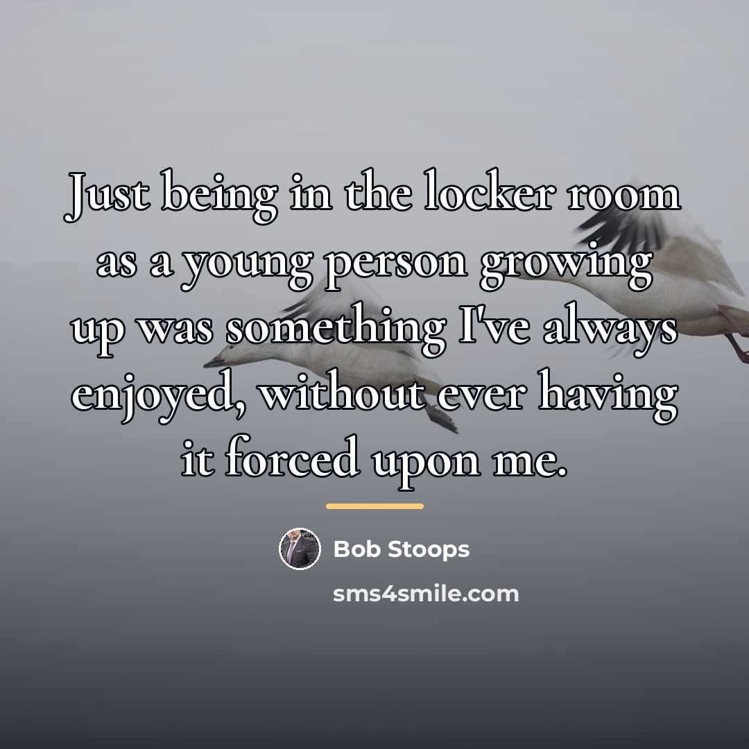 “Just being in the locker room as a young person…” quote by Bob Stoops
