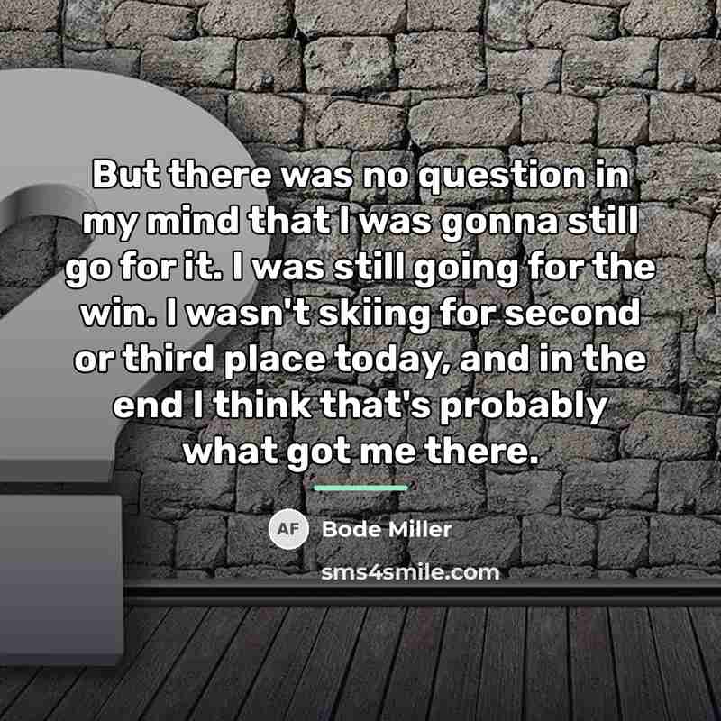 “But there was no question in my mind that I…” quote by Bode Miller