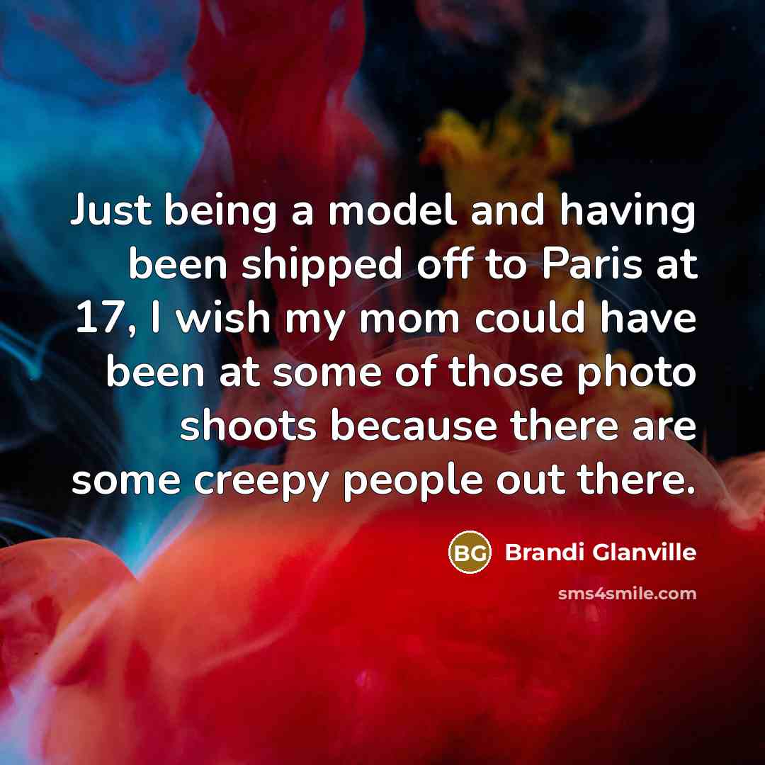 “Just being a model and having been shipped off to…” quote by Brandi Glanville