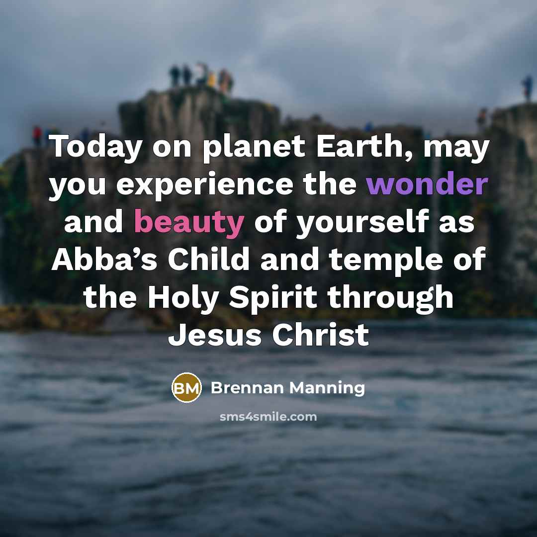 “Today on planet Earth, may you experience the wonder and…” quote by Brennan Manning