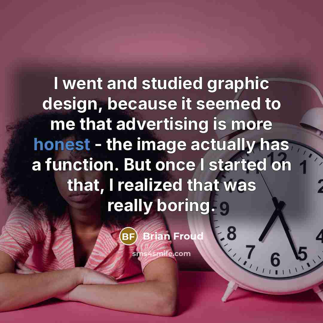 “I went and studied graphic design, because it seemed to…” quote by Brian Froud