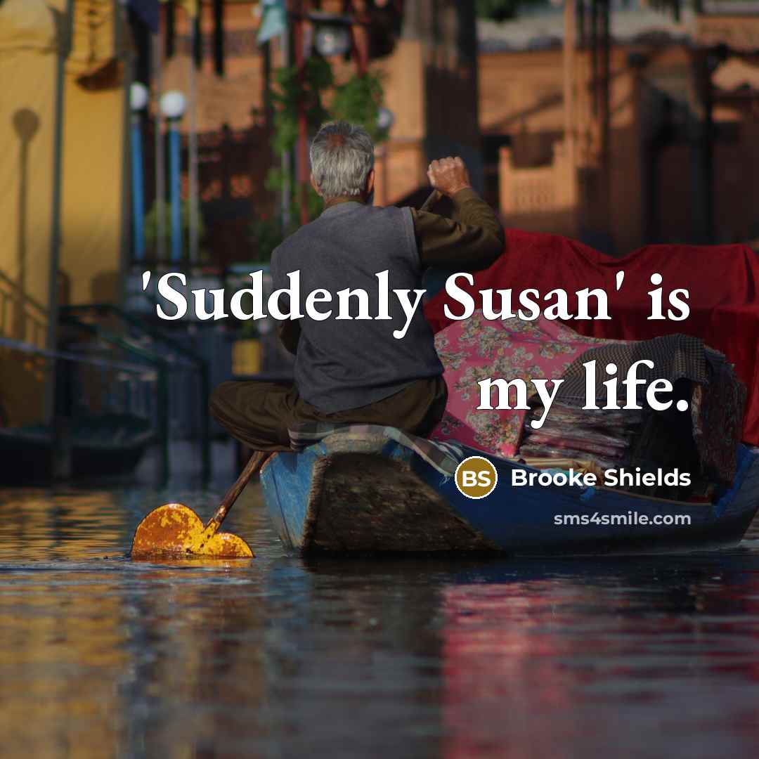 “'Suddenly Susan' is my life.…” quote by Brooke Shields