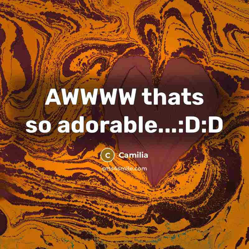 “AWWWW thats so adorable...:D:D…” quote by Camilia