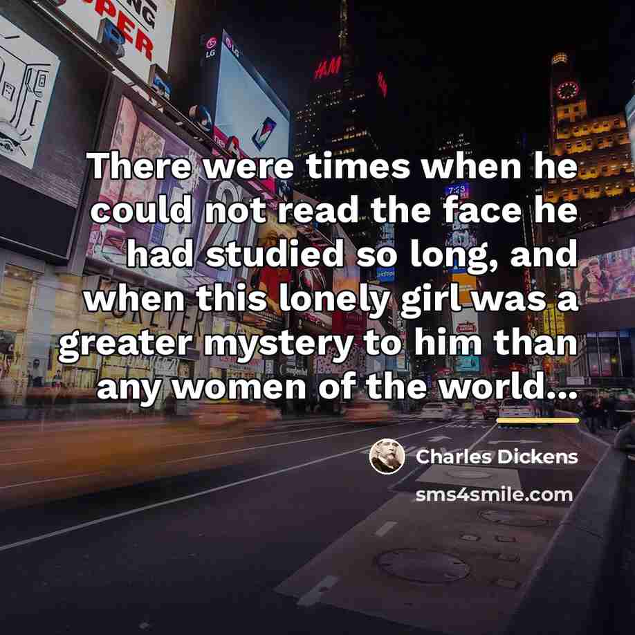 “There were times when he could not read the face…” quote by Charles Dickens