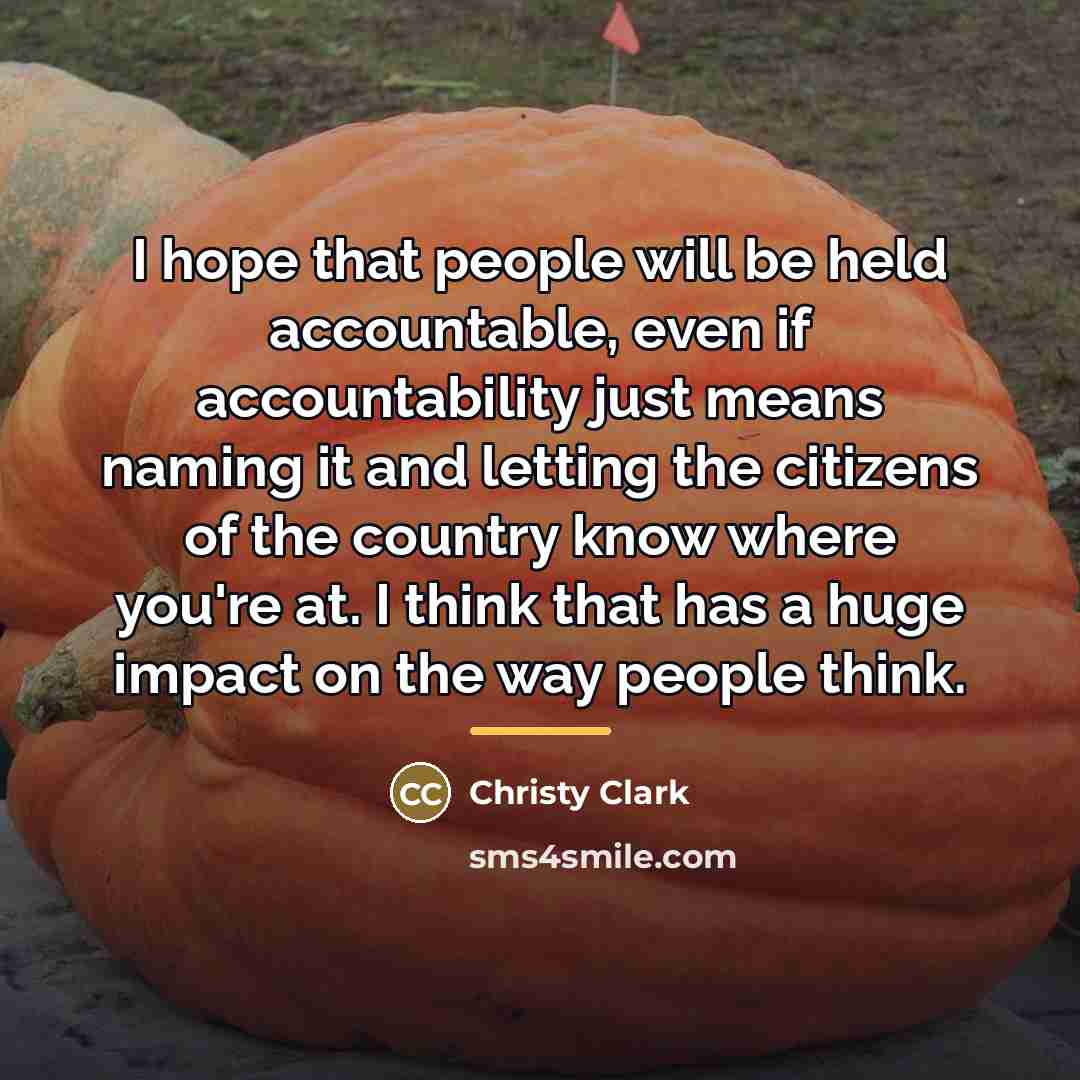 “I hope that people will be held accountable, even if…” quote by Christy Clark