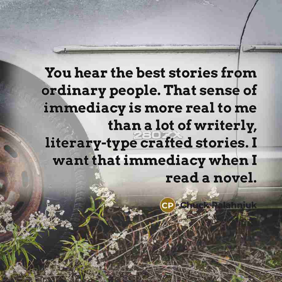 “You hear the best stories from ordinary people. That sense…” quote by Chuck Palahniuk