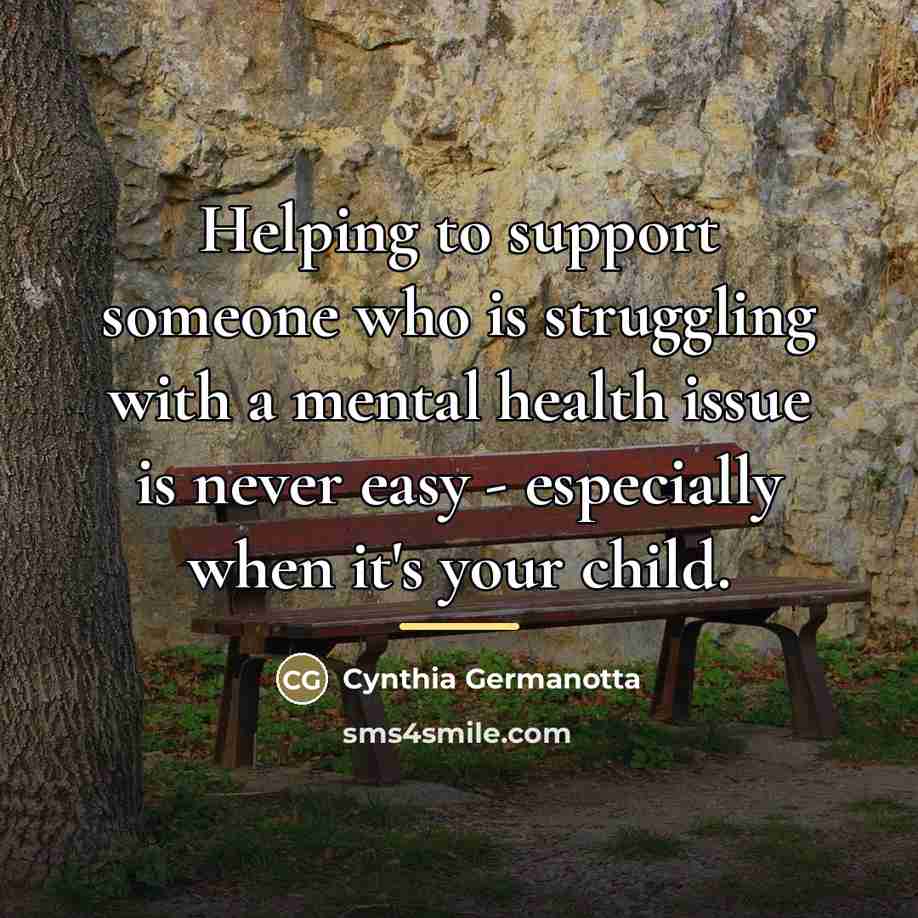 “Helping to support someone who is struggling with a mental…” quote by Cynthia Germanotta