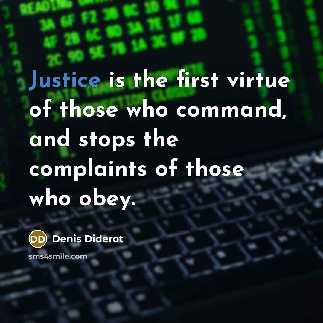 “Justice is the first virtue of those who command, and…” quote by Denis Diderot