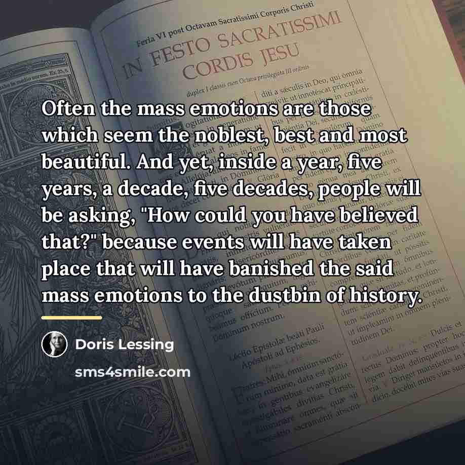 “Often the mass emotions are those which seem the noblest,…” quote by Doris Lessing